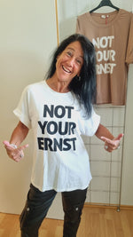 Lade das Bild in den Galerie-Viewer, T-Shirt &quot;Not your Ernst&quot;
