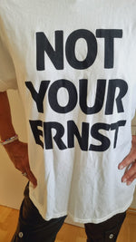 Lade das Bild in den Galerie-Viewer, T-Shirt &quot;Not your Ernst&quot;
